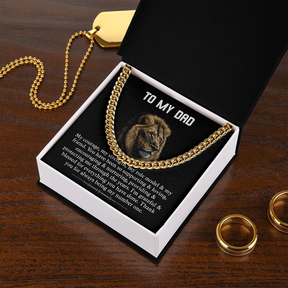 TO MY DAD. My Courage, my strength, my role model & my friend. You have been so supporting & loving, encouraging & nurturing, providing & protecting me through the years. I am grateful & blessed for everything you have done. Thank you for always being my number one.  Cuban chain silver and gold