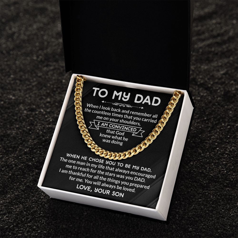To my Dad I am Convinced That God Knew What Is Was Doing  Give your special someone a classic necklace that shows off their strength and style! Our Cuban Link Chain is the perfect gift for any occasion, like Father's Day Emporium Discounts