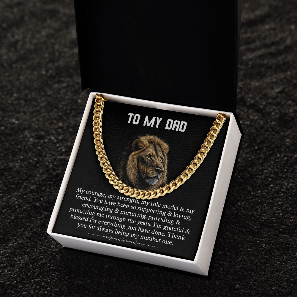 TO MY DAD. My Courage, my strength, my role model & my friend. You have been so supporting & loving, encouraging & nurturing, providing & protecting me through the years. I am grateful & blessed for everything you have done. Thank you for always being my number one.  Cuban chain silver and gold