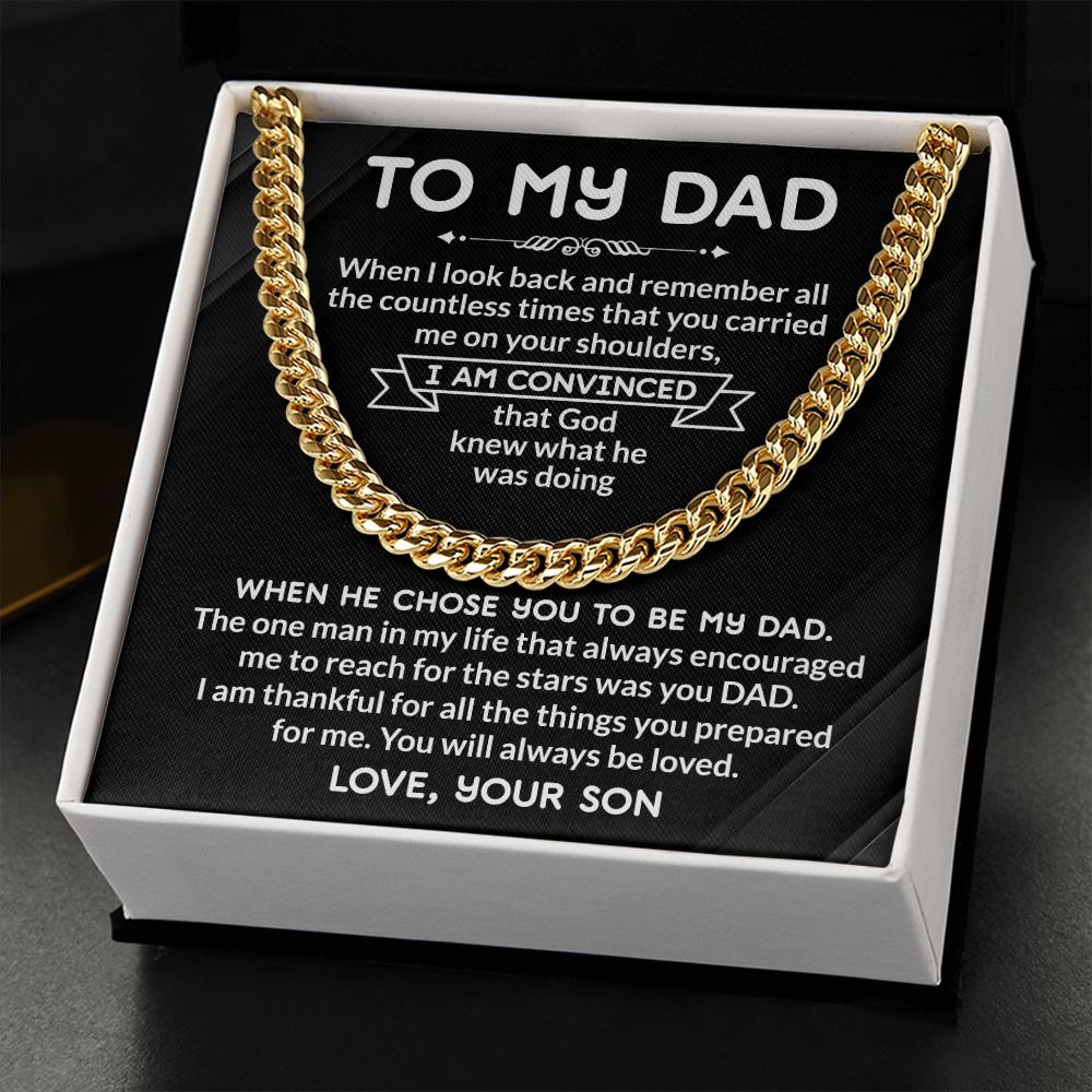 To my Dad I am Convinced That God Knew What Is Was Doing  Give your special someone a classic necklace that shows off their strength and style! Our Cuban Link Chain is the perfect gift for any occasion, like Father's Day Emporium Discounts