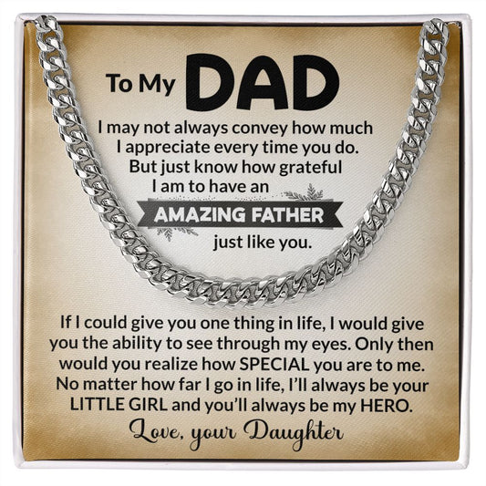 Surprise your dad this Father's Day with this chain and message- "To My Amazing Dad Love Your Daughter". The stylish design features a heartfelt message that will warm his heart. Show your dad how much you appreciate him with this thoughtful gift.