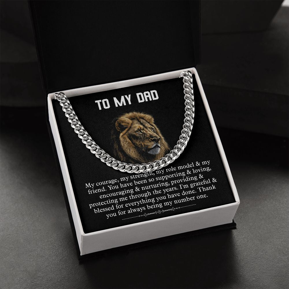 TO MY DAD. My Courage, my strength, my role model & my friend. You have been so supporting & loving, encouraging & nurturing, providing & protecting me through the years. I am grateful & blessed for everything you have done. Thank you for always being my number one.  Cuban chain silver and gold