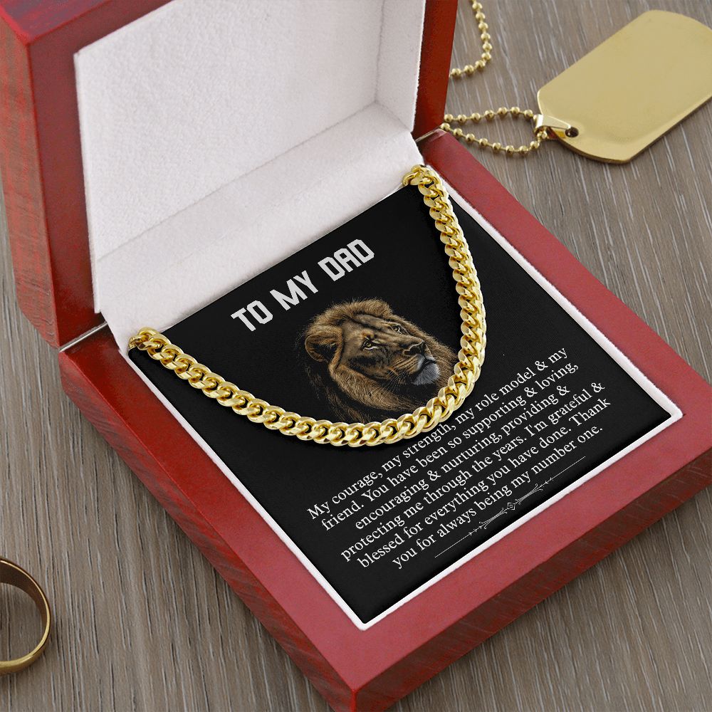 TO MY DAD. My Courage, my strength, my role model & my friend. You have been so supporting & loving, encouraging & nurturing, providing & protecting me through the years. I am grateful & blessed for everything you have done. Thank you for always being my number one.  Cuban chain silver and gold