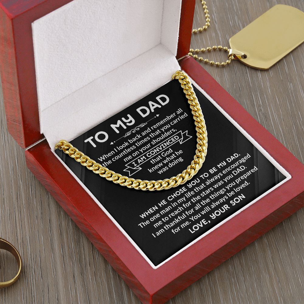 To my Dad I am Convinced That God Knew What Is Was Doing  Give your special someone a classic necklace that shows off their strength and style! Our Cuban Link Chain is the perfect gift for any occasion, like Father's Day Emporium Discounts