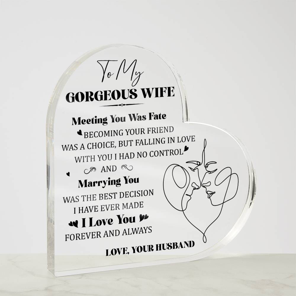 "To My Gorgeous Wife, Meeting You Was Fate, BECOMING YOUR FRIEND WAS A CHOICE, BUT FALLING IN LOVE WITH YOU I HAD NO CONTROL AND Marrying You WAS THE BEST DECISION I HAVE MADE. I Love You  FOREVER AND ALWAYS. LOVE, YOUR HUSBAND."