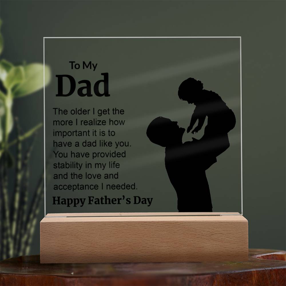 To My Dad. The older I get the more I realize how much important it is to have a dad like you. You have provided stability in my life and the love and acceptance I needed. Happy Father's Day.