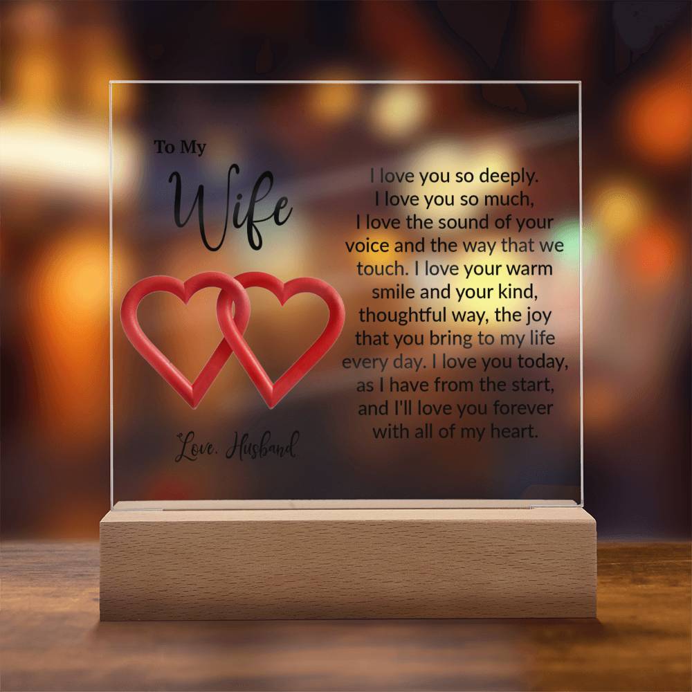 I love you so deeply. I love you so much, I love the sound of your voice and the way that we touch. I love your warm smile and your kind, thoughtful way, the joy that you bring to my life every day. I love you today, as I have from the start, and I'll love you forever with all of my heart. Love , Husband