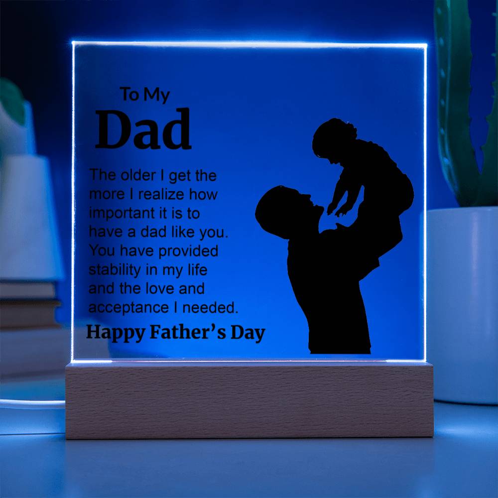 To My Dad. The older I get the more I realize how much important it is to have a dad like you. You have provided stability in my life and the love and acceptance I needed. Happy Father's Day.