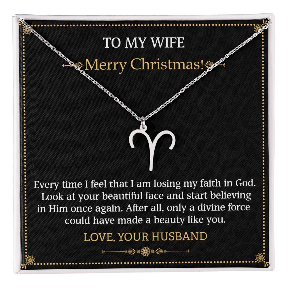 To My Wife, Merry Christmas  Every time I feel that I am losing my faith in God. Look at your beautiful face and start believing in Him once again. After all, only a divine force could have made a beauty like you. Love, your Husband