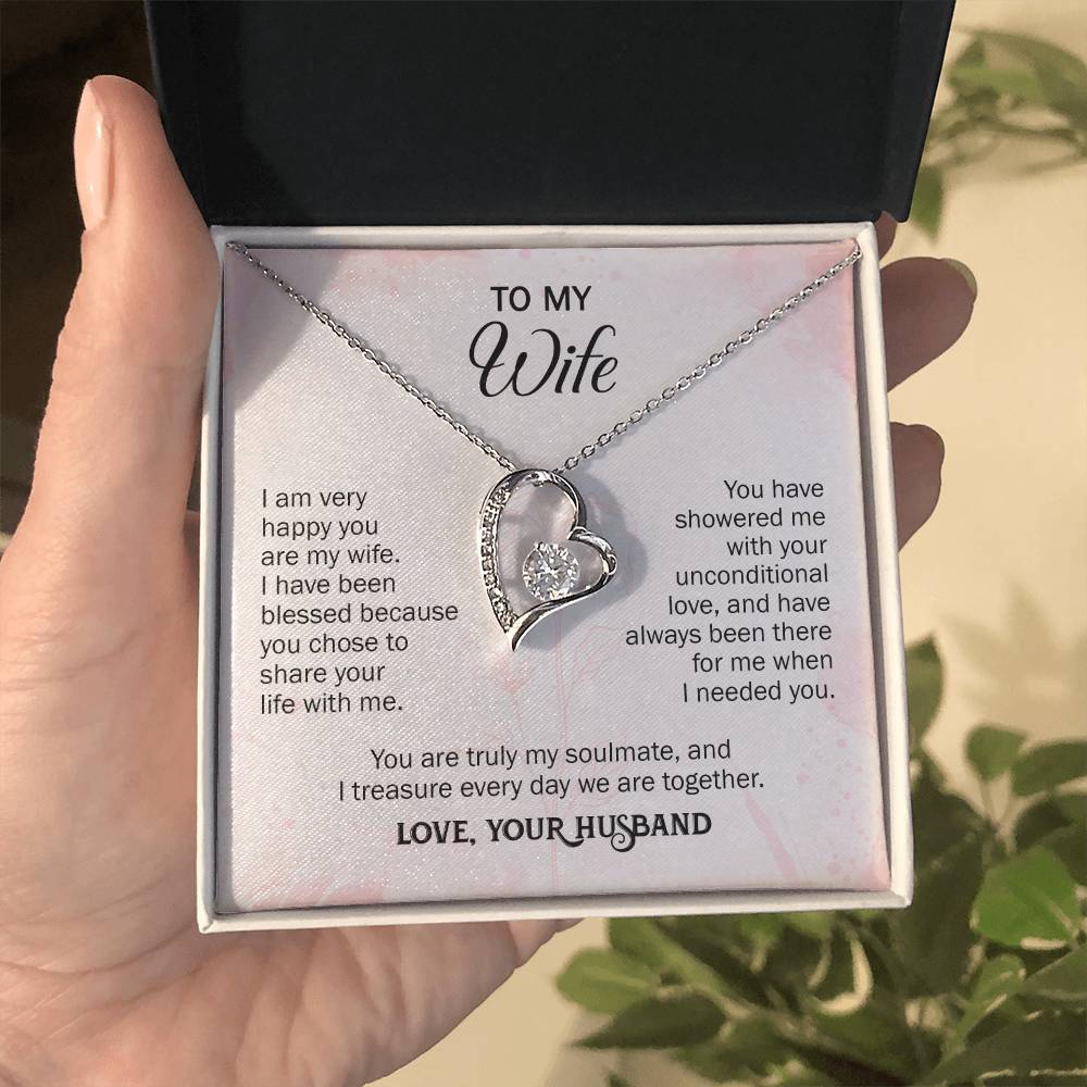 The dazzling Forever Love Necklace is sure to make her heart melt!  Our necklace is made of either White Gold 14k or Yellow Gold 18K. Shop now and save 50%. To my Wife I am very happy you are my wife. I have been blessed because you chose to share your life with me. You have showered me with your unconditional love, and have always been there for me when I needed you. You are truly my soulmate, and I treasure every day we are together.  Love, Your Husband