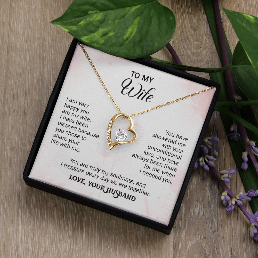 The dazzling Forever Love Necklace is sure to make her heart melt!  Our necklace is made of either White Gold 14k or Yellow Gold 18K. Shop now and save 50%. To my Wife I am very happy you are my wife. I have been blessed because you chose to share your life with me. You have showered me with your unconditional love, and have always been there for me when I needed you. You are truly my soulmate, and I treasure every day we are together.  Love, Your Husband