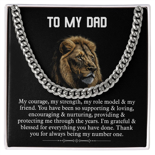 TO MY DAD. My Courage, my strength, my role model & my friend. You have been so supporting & loving, encouraging & nurturing, providing & protecting me through the years. I am grateful & blessed for everything you have done. Thank you for always being my number one.  Cuban chain silver and gold